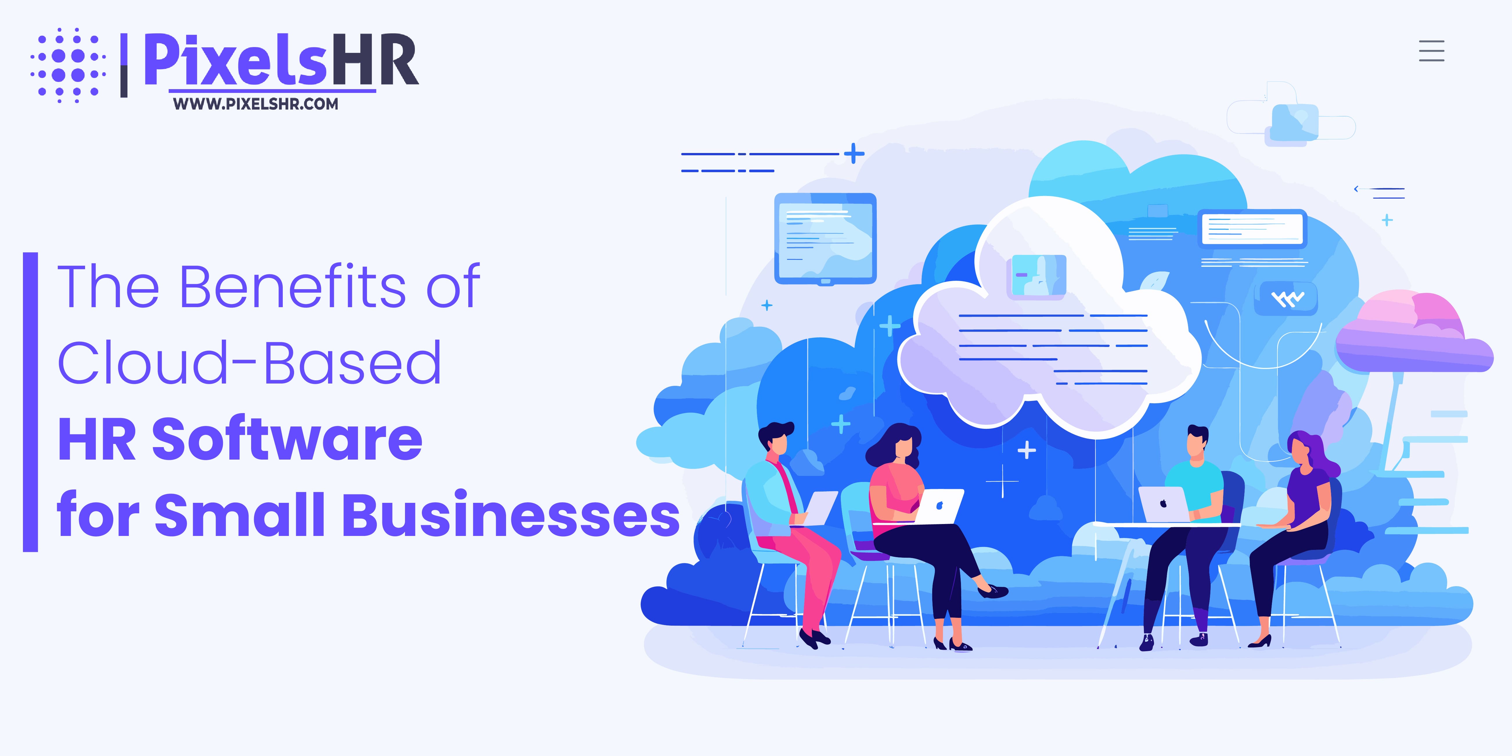 Top Benefits of Cloud-Based HR Software for Small Businesses