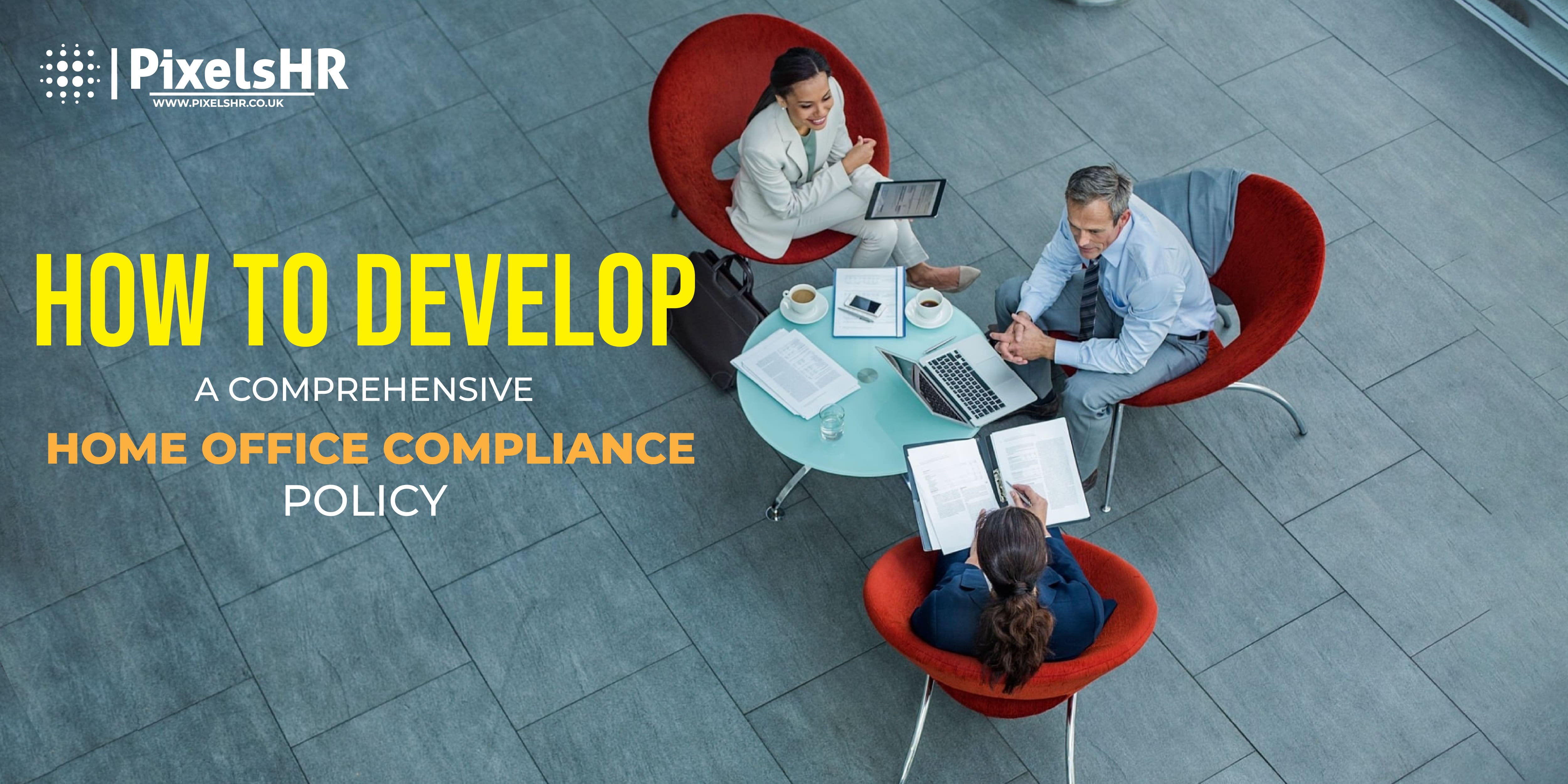 Home Office Compliance Policy - How to Develop it