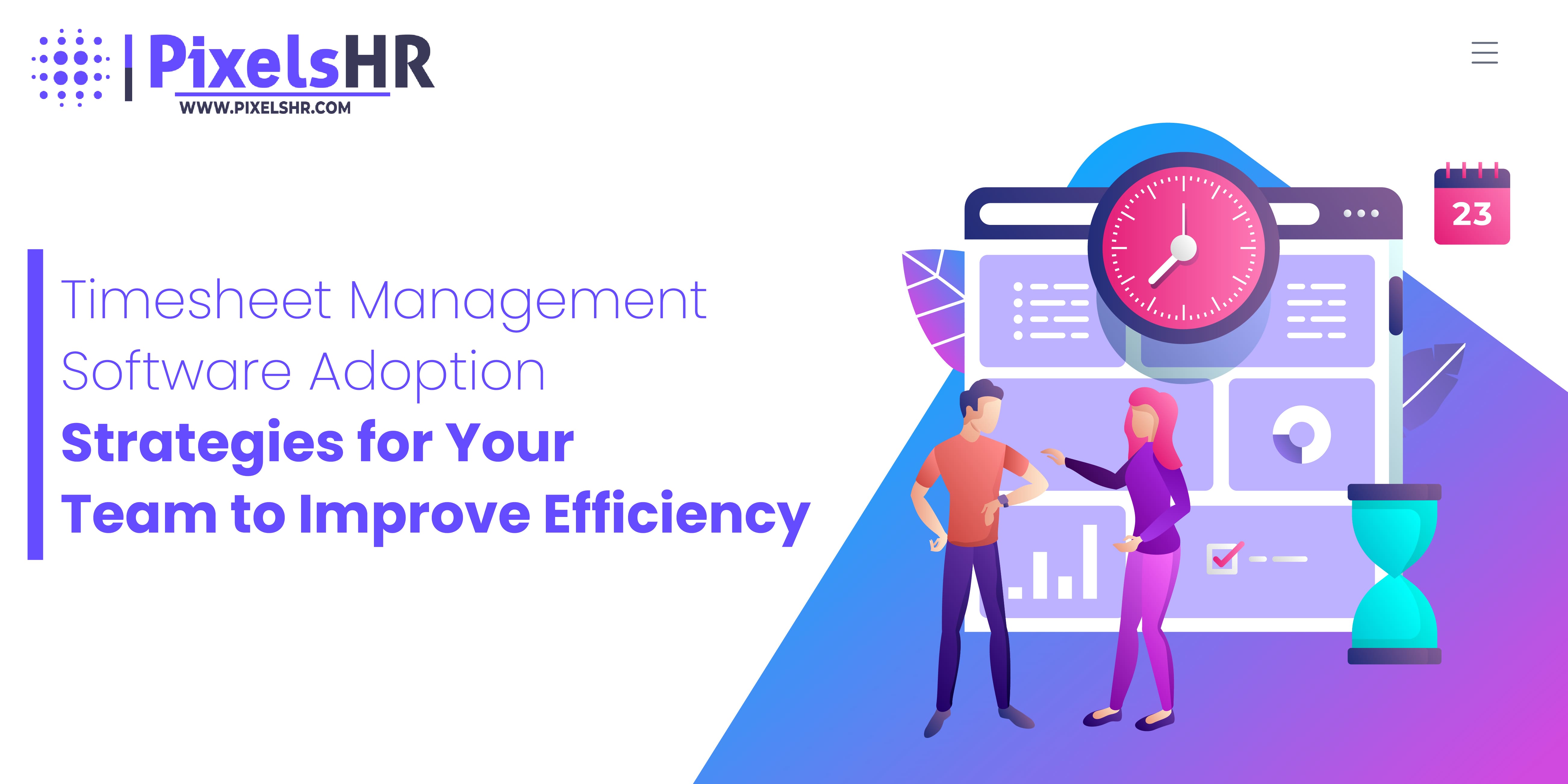 Effective Strategies for Adopting Timesheet Management Software to Boost Team Efficiency