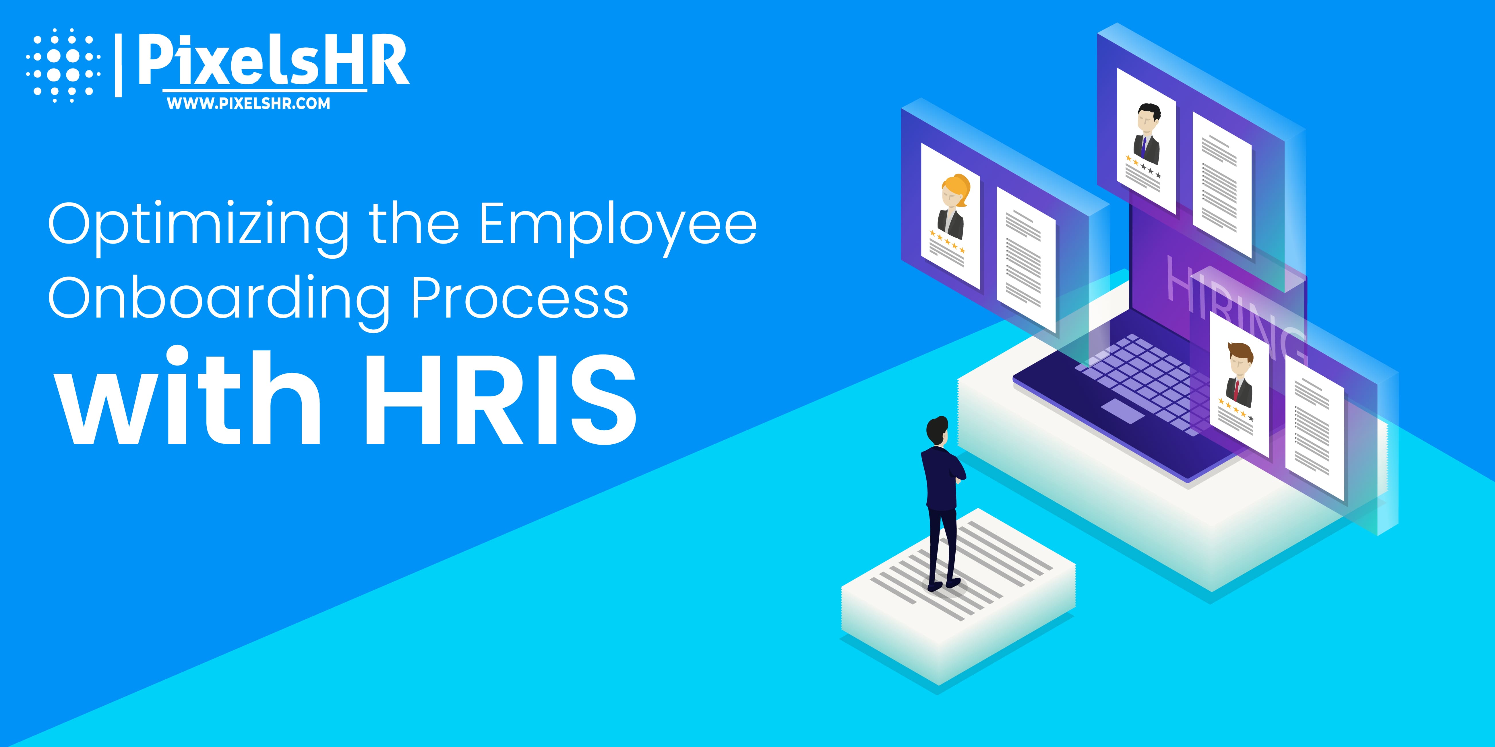 How to Optimize the Employee Onboarding Process with HRIS